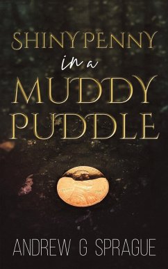 Shiny Penny in a Muddy Puddle - Sprague, Andrew G