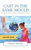 CAST IN THE SAME MOULD - Large Print Edition