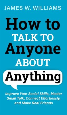 How to Talk to Anyone About Anything - W. Williams, James