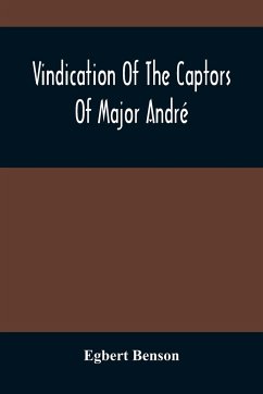 Vindication Of The Captors Of Major André - Benson, Egbert