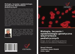 Biologia, leczenie i epidemiologia genetyczna WSZYSTKICH pediatrycznych - Alanazi, Nawaf; Awan Khalid, Tashfeen; Iqbal, Zafar