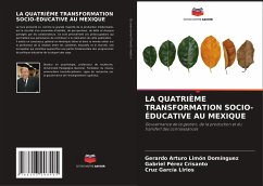 LA QUATRIÈME TRANSFORMATION SOCIO-ÉDUCATIVE AU MEXIQUE - Limón Domínguez, Gerardo Arturo;Pérez Crisanto, Gabriel;García Lirios, Cruz