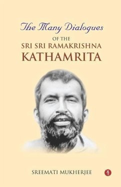 The Many Dialogues of the Sri Sri Ramakrishna Kathamrita - Mukherjee, Sreemati