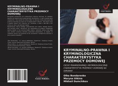 KRYMINALNO-PRAWNA I KRYMINOLOGICZNA CHARAKTERYSTYKA PRZEMOCY DOMOWEJ - Bondarenko, Olha; Utkina, Maryna; Dumchikov, Mikhail