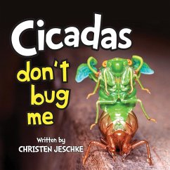 Cicadas Don't Bug Me - Jeschke, Christen M