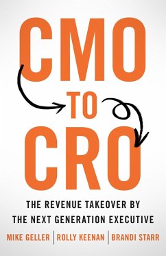 CMO to CRO (eBook, ePUB) - Geller, Mike; Keenan, Rolly; Starr, Brandi