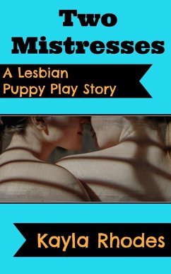Cover Two Mistresses: A Lesbian Puppy Play Story (eBook, ePUB)