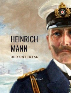 Heinrich Mann: Der Untertan. Vollständige Neuausgabe - Mann, Heinrich