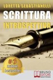 Scrittura Introspettiva: Percorso Di Scrittura Introspettiva Per La Tua Crescita Personale, Professionale e Artistica