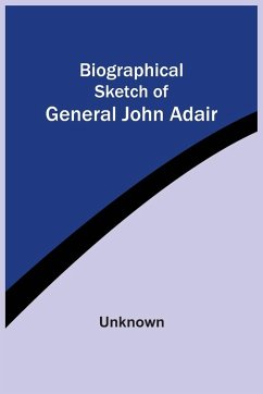 Biographical Sketch Of General John Adair - Unknown