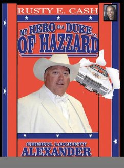 MY HERO IS A DUKE...OF HAZZARD RUSTY E. CASH EDITION - Alexander, Cheryl Lockett