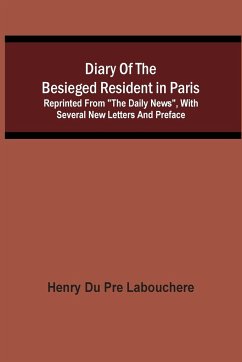 Diary Of The Besieged Resident In Paris - Du Pre Labouchere, Henry