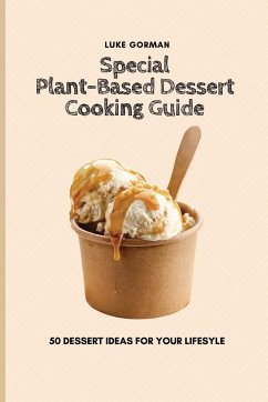 Special Plant-Based Dessert Cooking Guide - Gorman, Luke