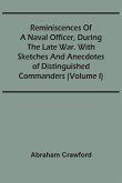 Reminiscences Of A Naval Officer, During The Late War. With Sketches And Anecdotes Of Distinguished Commanders (Volume I)