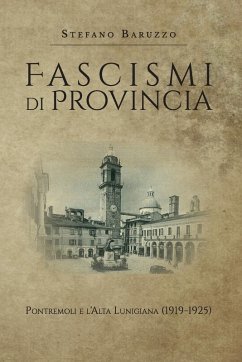 Cover Fascismi di provincia. Pontremoli e l'Alta Lunigiana (1919-1925)