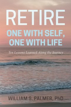 Retire One with Self, One with Life (eBook, ePUB) - Palmer, William S.