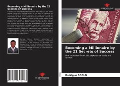 Becoming a Millionaire by the 21 Secrets of Success - Soglo, Rodrigue