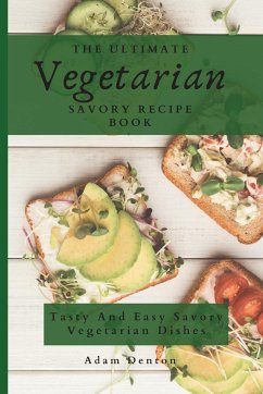 The Ultimate Vegetarian Savory Recipe Book - Denton, Adam