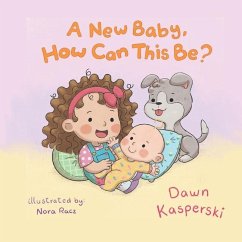 A New Baby, How Can This Be? - Kasperski, Dawn