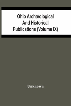 Ohio Archæological And Historical Publications (Volume Ix) - Unknown