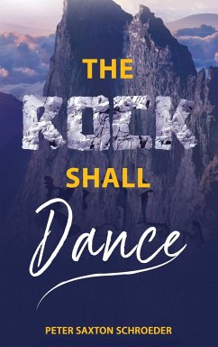 The Rock Shall Dance - Schroeder, Peter Saxton