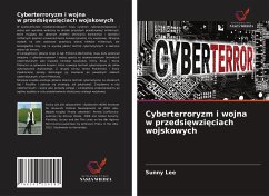 Cyberterroryzm i wojna w przedsi¿wzi¿ciach wojskowych - Lee, Sunny