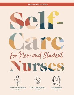 INSTRUCTOR GUIDE for Self-Care for New and Student Nurses - Fontaine, Dorrie K.; Cunningham, Tim; May, Natalie