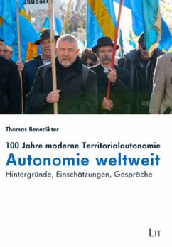 100 Jahre moderne Territorialautonomie - Autonomie weltweit - Benedikter, Thomas