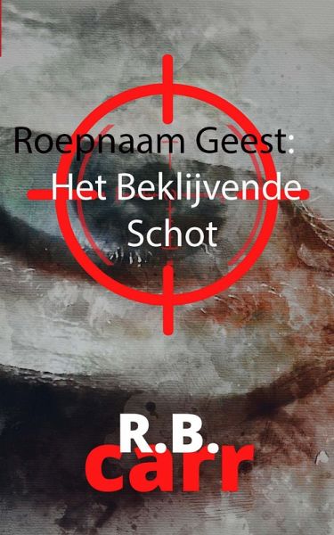 Roepnaam Geest: : Het Beklijvende Schot (eBook, ePUB)
