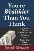 You're Wealthier Than You Think: How to Understand Money and Stop the Stress (eBook, ePUB)