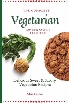 Cover The Complete Vegetarian Sweet & Savory Cookbook