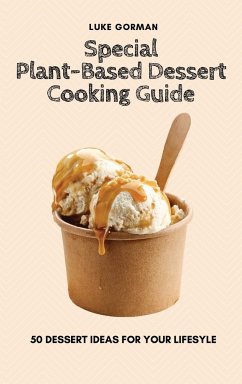 Special Plant-Based Dessert Cooking Guide - Gorman, Luke