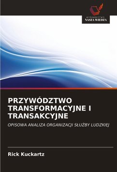 PRZYWÓDZTWO TRANSFORMACYJNE I TRANSAKCYJNE - Kuckartz, Rick