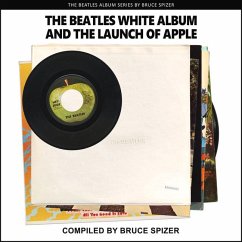 The Beatles White Album and the Launch of Apple - Spizer, Bruce