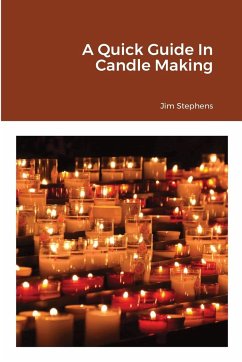 A Quick Guide In Candle Making - Stephens, Jim