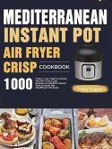 Mediterranean Instant Pot Air Fryer Crisp Cookbook for Beginners