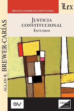 JUSTICIA CONSTITUCIONAL. Estudios - Brewer-Carías, Allan R