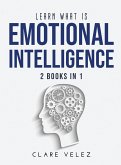 Learn What Is Emotional Intelligence: 2 Books in 1