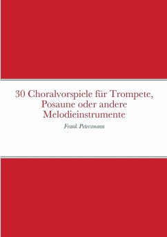 Cover 30 Choralvorspiele für Trompete, Posaune oder andere Melodieinstrumente