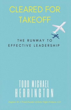 Cleared for Takeoff, The Runway to Effective Leadership - Herrington, Todd M.