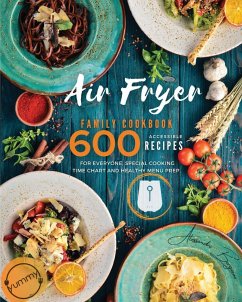 Air Fryer Family Cookbook: 600 Accessible Recipes for Everyone, Special Cooking Time Chart and Healthy Menu Prep - Bergamo, Alessandro