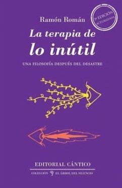 La terapia de lo inútil : una filosofía después del desastre - Román Alcalá, Ramón