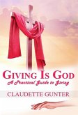 Giving is God, a Practical Guide to Giving (eBook, ePUB)