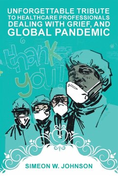 Unforgettable Tribute to Healthcare Professionals Dealing with Grief, and Global Pandemic - Johnson, Simeon