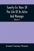 Twenty-Six Years Of The Life Of An Actor And Manager