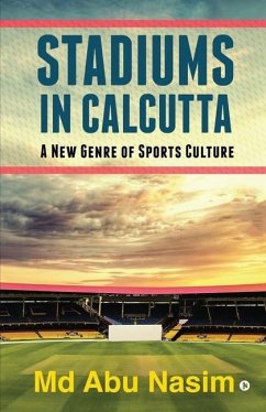 Stadiums in Calcutta: A New Genre of Sports Culture - MD Abu Nasim