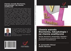 Chemia wanadu Biochemia, toksykologia i jej chemia analityczna - Ahmed, M. Jamaluddin; Abrarain, Shaifa