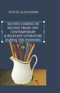 Second Coming or Second Trade-off: Contemporary & Relevant Literature during the Pandemic - Alexander, Otis D.