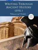 Writing Through Ancient History Level 1 Manuscript Models: : An Ancient History Based Writing Curriculum, Teaching Elementary Writing to Students in G