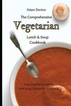 The Comprehensive Vegetarian Lunch & Soup Cookbook - Denton, Adam